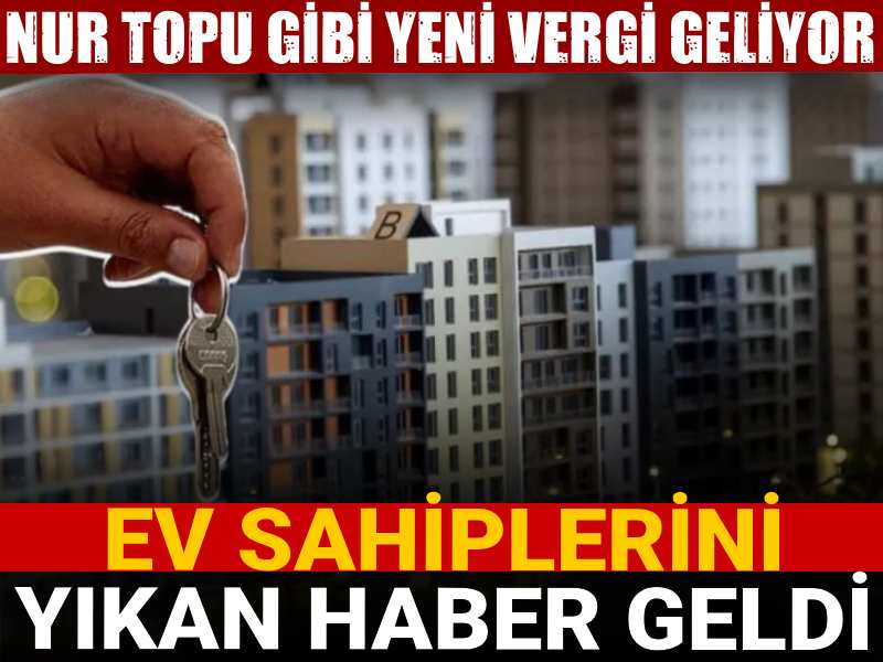 ev sahiplerini yikan haber nur topu gibi yeni vergi geliyor brW6fkvr.jpg