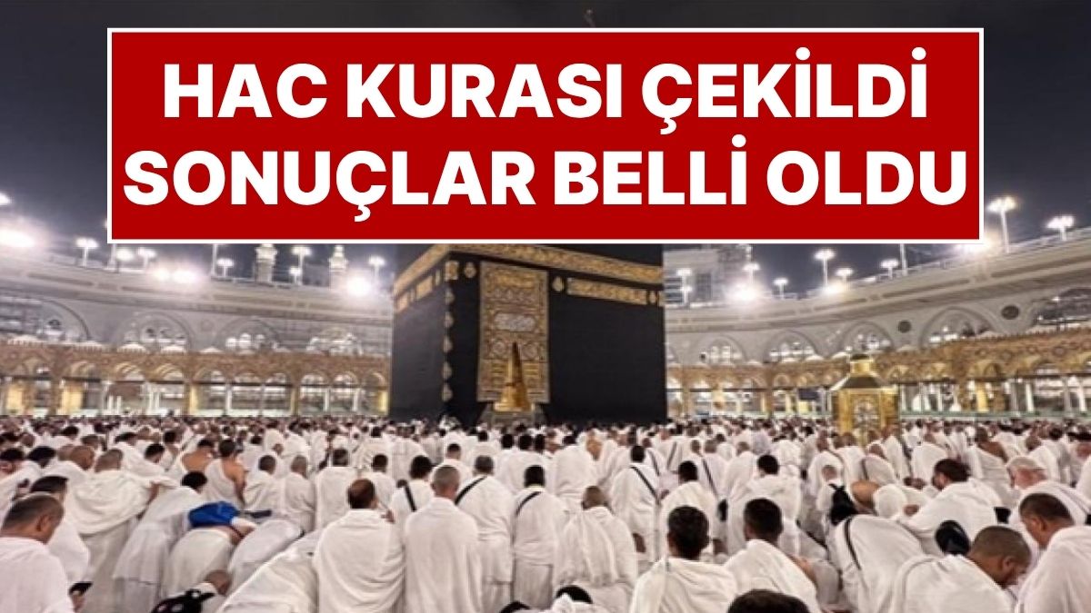 Hac Kura Sonuçları: Milyonlarca Müslümanın Beklediği Hac Kura Sonuçları Belli Oldu! Hac Kura Sonucu Sorgulama