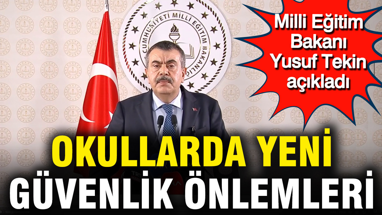 Milli Eğitim Bakanı Yusuf Tekin’den Okul Güvenliği için Yeni Önlemler