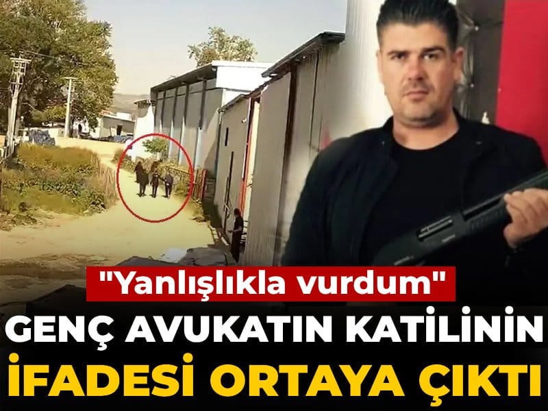 Genç Avukatın Öldürülmesiyle İlgili Şüphelinin İfadesi: “Yanlışlıkla Ateş Ettim”