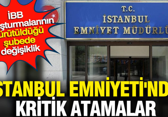 istanbul-emniyetinde-kritik-atamalar-ibb-sorusturmalarinin-yurutuldugu-subede-degisiklik-FETmEGP4